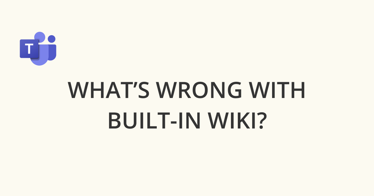 Image for post What’s wrong with Microsoft Teams built-in wiki? Five built-in wiki limitations that you should know