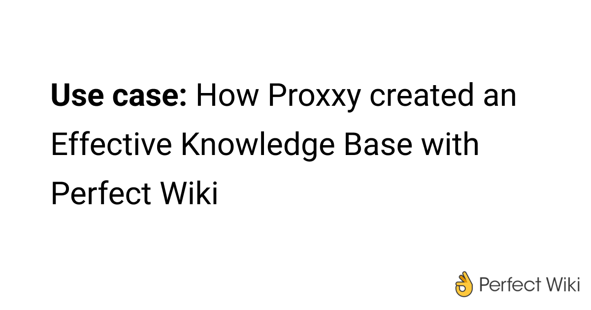 Image for post How Proxxy, an Executive Support Company, Created an Effective Knowledge Base in Google Workspace with Perfect Wiki